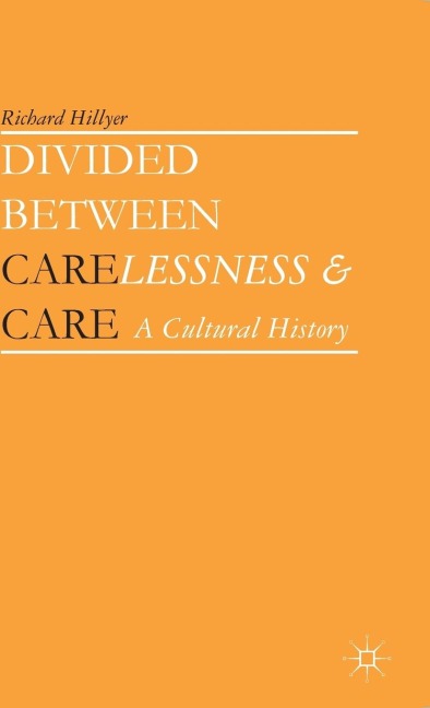 Divided Between Carelessness and Care - Richard Hillyer