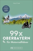 Cover-Bild zum Titel '99 x Oberbayern für Motorradfahrer' von 'Heinz E. Studt'