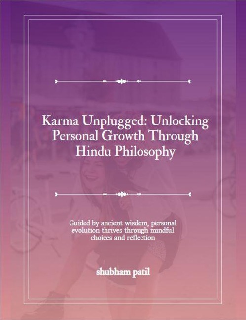 Karma Unplugged: Unlocking Personal Growth Through Hindu Philosophy - Selfsutras