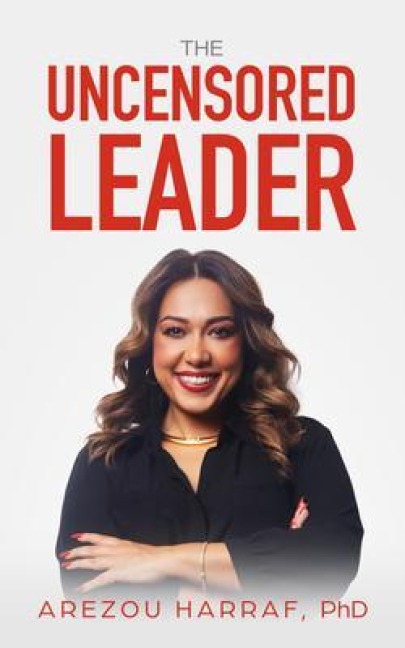 The Uncensored Leader - Arezou Harraf