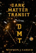 Cover-Bild zum Titel 'Dark Matter Transit (DMT)' von 'Vernon Yarker'