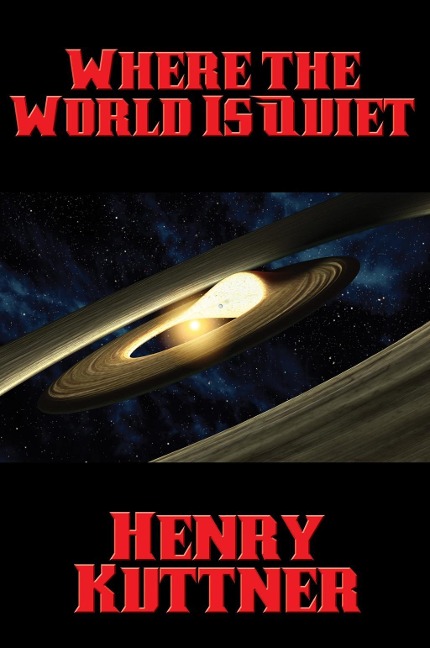 Where the World Is Quiet - Henry Kuttner