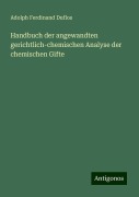 Handbuch der angewandten gerichtlich-chemischen Analyse der chemischen Gifte - Adolph Ferdinand Duflos