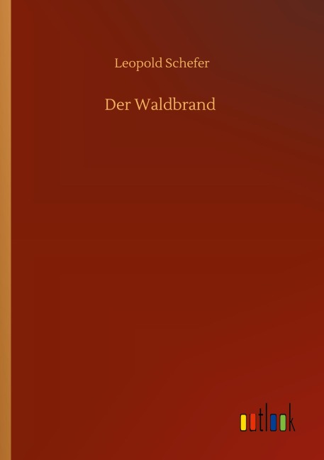 Der Waldbrand - Leopold Schefer