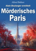 Cover-Bild zum Titel 'Mörderisches Paris: Frankreich Krimis' von 'Alfred Bekker'