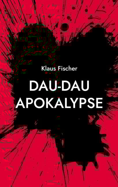 Dau-Dau Apokalypse - Klaus Fischer