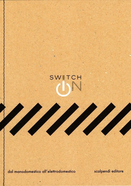 Switch on. Dal manodomestico all'elettrodomestico - 