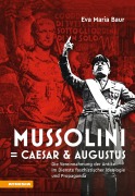 Cover-Bild zum Titel 'Mussolini = Caesar & Augustus' von 'Eva Maria Baur'