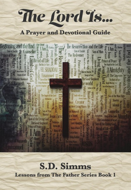 The Lord Is ... (Lessons From the Father Series, #1) - S. D. Simms