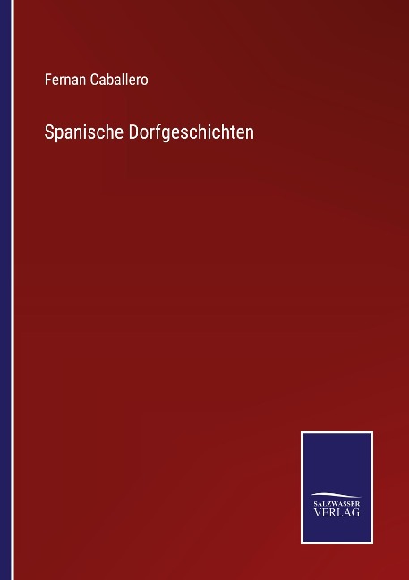 Spanische Dorfgeschichten - Fernan Caballero