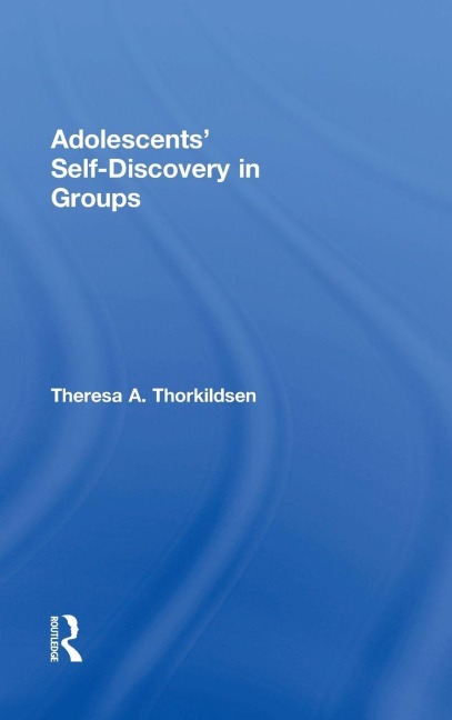 Adolescents' Self-Discovery in Groups - Theresa A. Thorkildsen