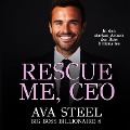 Cover-Bild zum Titel 'Rescue me, CEO!: In den starken Armen des Boss Billionaires (Big Boss Billionaire 9)' von 'Ava Steel'