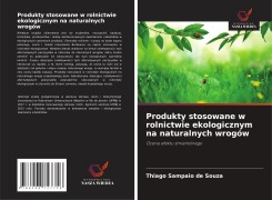 Cover-Bild zum Titel 'Produkty stosowane w rolnictwie ekologicznym na naturalnych wrogów' von 'Thiago Sampaio de Souza'