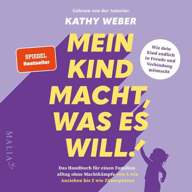 Mein Kind macht, was es will! - Kathy Weber