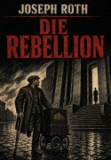 Cover-Bild zum Titel 'Die Rebellion' von 'Joseph Roth'