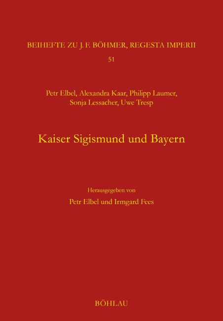 Kaiser Sigismund und Bayern. Eine kollektive Monographie - Petr Elbel, Irmgard Fees