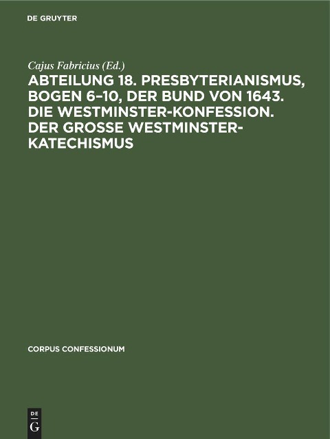 Abteilung 18. Presbyterianismus, Bogen 6-10, Der Bund von 1643. Die Westminster-Konfession. Der Grosse Westminster-Katechismus - 