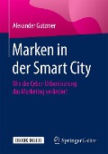 Cover-Bild zum Titel 'Marken in der Smart City' von 'Alexander Gutzmer'