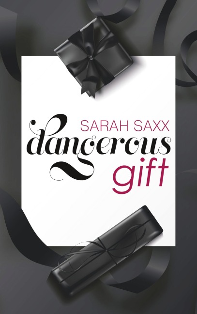 Dangerous gift - Sarah Saxx