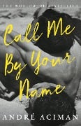 Cover-Bild zum Titel 'Call Me By Your Name. Film Tie-In' von 'Andre Aciman'