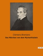 Cover-Bild zum Titel 'Das Märchen von dem Myrtenfräulein' von 'Clemens Brentano'