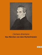 Cover-Bild zum Titel 'Das Märchen von dem Myrtenfräulein' von 'Clemens Brentano'