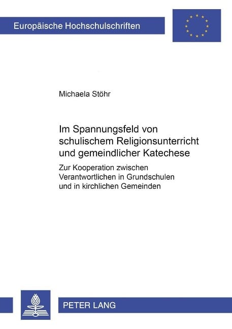 Im Spannungsfeld von schulischem Religionsunterricht und gemeindlicher Katechese - Michaela Stöhr