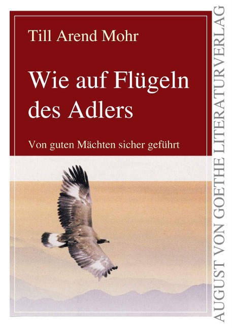 Wie auf Flügeln des Adlers - Till Arend Mohr