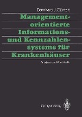 Managementorientierte Informations- und Kennzahlensysteme für Krankenhäuser - Bernhard J. Güntert