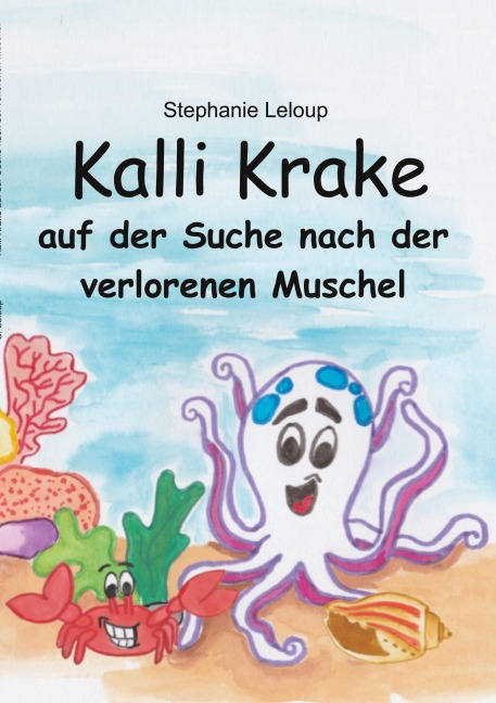 Kalli Krake auf der Suche nach der verlorenen Muschel - Stephanie Leloup