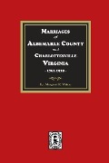 Marriages of Albemarle County and Charlottesville, Virginia, 1781-1929 - William L Norford