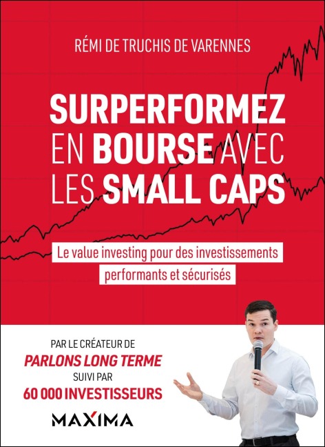 Surperformez en bourse avec les small caps - Rémi de Truchis de Varennes