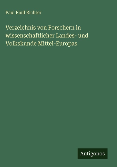 Verzeichnis von Forschern in wissenschaftlicher Landes- und Volkskunde Mittel-Europas - Paul Emil Richter