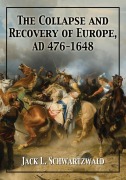 Cover-Bild zum Titel 'The Collapse and Recovery of Europe, AD 476-1648' von 'Jack L. Schwartzwald'