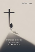 Cover-Bild zum Titel 'Paroles de Foi : Un chemin vers Dieu' von 'Rafael Lima'