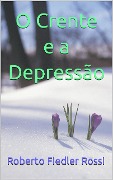 Cover-Bild zum Titel 'O Crente e a Depressão' von 'Roberto Fiedler Rossi'