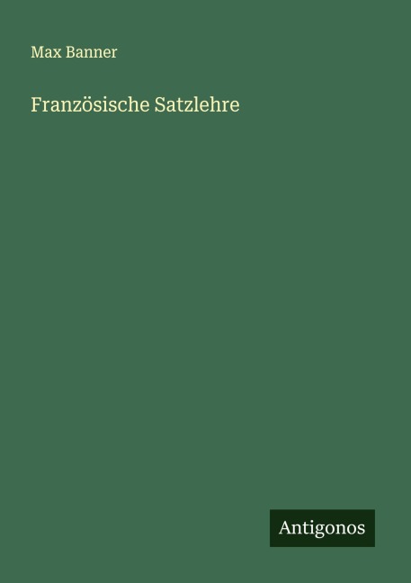 Französische Satzlehre - Max Banner