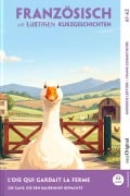 Cover-Bild zum Titel 'L'Oie qui Gardait la Ferme - Französisch lernen mit lustigen Kurzgeschichten A1-A2 (+ Audio-Online)' von 'Gaëlle Chassagne'