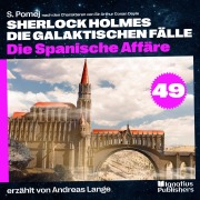 Cover-Bild zum Titel 'Die Spanische Affäre (Sherlock Holmes - Die galaktischen Fälle, Folge 49)' von 'Arthur Conan Doyle, S. Pomej'