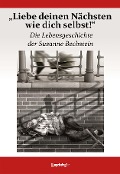 Cover-Bild zum Titel '"Liebe deinen Nächsten wie dich selbst!" Die Lebensgeschichte der Susanne Bechstein' von 'Susanne Bechstein'