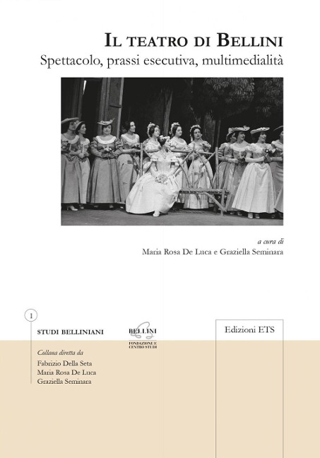 Il teatro di Bellini. Spettacolo, prassi esecutiva, multimedialità - 