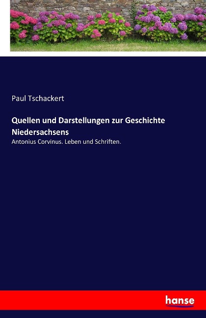 Quellen und Darstellungen zur Geschichte Niedersachsens - Paul Tschackert