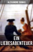 Cover-Bild zum Titel 'Alexandre Dumas: Ein Liebesabenteuer' von 'Alexandre Dumas'
