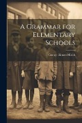 Cover-Bild zum Titel 'A Grammar for Elementary Schools' von 'George Alonzo Mirick'
