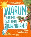 Warum bekommen Bäume einen Sonnenbrand? - Anne Scheller, Susanne Orosz