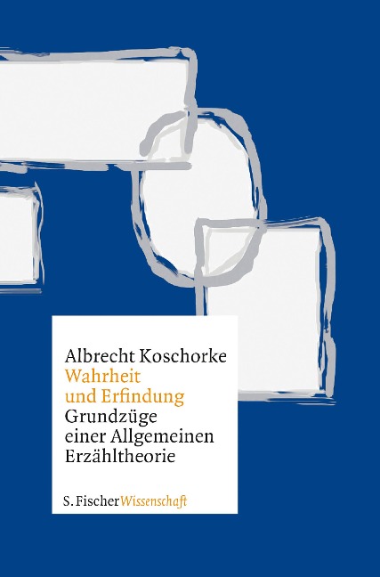 Wahrheit und Erfindung - Albrecht Koschorke