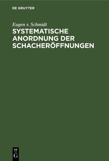 Systematische Anordnung der Schacheröffnungen - Eugen v. Schmidt