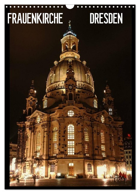 Frauenkirche Dresden (Wandkalender 2025 DIN A3 hoch), CALVENDO Monatskalender - Anette Thomas Jäger