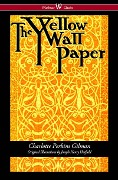 Cover-Bild zum Titel 'The Yellow Wallpaper (Wisehouse Classics - First 1892 Edition, with the Original Illustrations by Joseph Henry Hatfield)' von 'Charlotte Perkins Gilman'