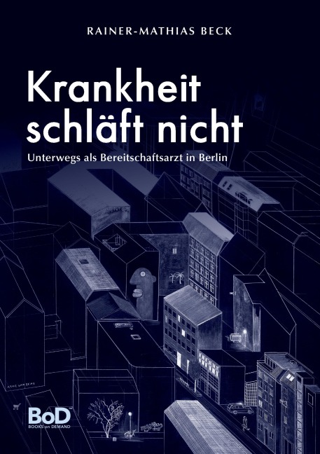 Krankheit schläft nicht - Rainer-Mathias Beck